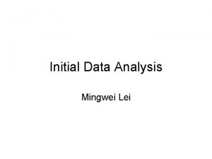 Initial Data Analysis Mingwei Lei Data HPQ HewlettPackard