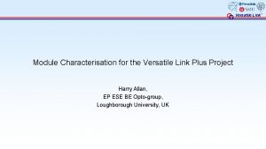 Versatile Link Module Characterisation for the Versatile Link