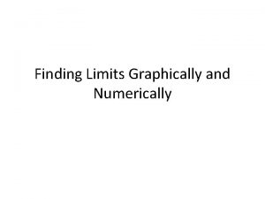 Finding Limits Graphically and Numerically 1 Complete the