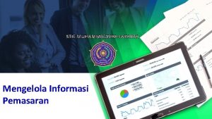 STIE MUHAMMADIYAH JAKARTA Mengelola Informasi Pemasaran Pendahuluan Setiap