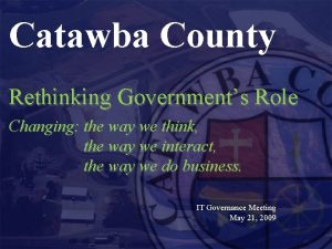 Catawba County Rethinking Governments Role Changing the way