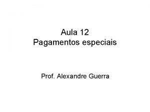 Aula 12 Pagamentos especiais Prof Alexandre Guerra 2