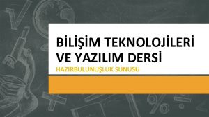 BLM TEKNOLOJLER VE YAZILIM DERS HAZIRBULUNULUK SUNUSU TEKNOLOJ