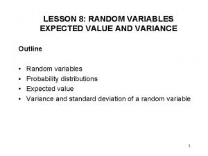 LESSON 8 RANDOM VARIABLES EXPECTED VALUE AND VARIANCE