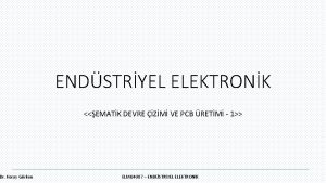 Dr Koray Grkan ENDSTRYEL ELEKTRONK EMATK DEVRE ZM