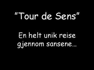 Tour de Sens En helt unik reise gjennom