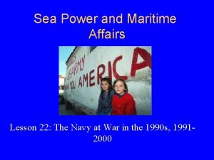 Sea Power and Maritime Affairs Lesson 22 The