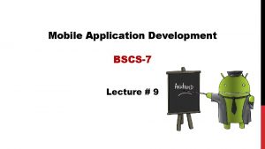 Mobile Application Development BSCS7 Lecture 9 UI Controls