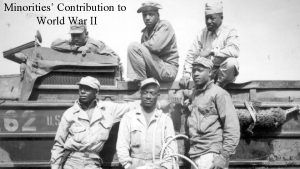 Minorities Contribution to World War II Review 1