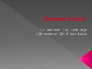 Giacomo Puccini 22 december 1858 Lucca Italija 29