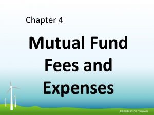 Chapter 4 Mutual Fund Fees and Expenses Mutual