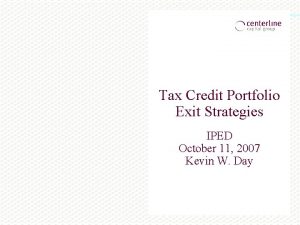Tax Credit Portfolio Exit Strategies IPED October 11