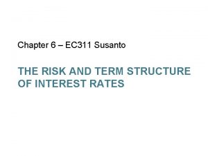 Chapter 6 EC 311 Susanto THE RISK AND