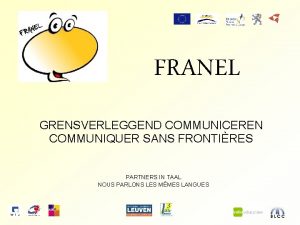 FRANEL GRENSVERLEGGEND COMMUNICEREN COMMUNIQUER SANS FRONTIRES PARTNERS IN