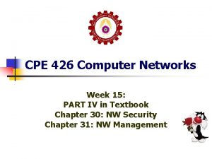 CPE 426 Computer Networks Week 15 PART IV