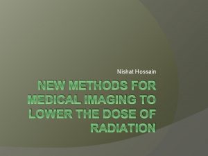 Nishat Hossain NEW METHODS FOR MEDICAL IMAGING TO