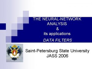 THE NEURALNETWORK ANALYSIS its applications DATA FILTERS SaintPetersburg