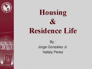 Housing Residence Life By Jorge Gonzalez Jr Nataly