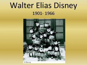 Walter Elias Disney 1901 1966 Try to imagine