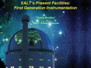 SALTs Present Facilities First Generation Instrumentation David Buckley