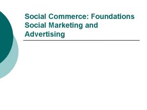 Social Commerce Foundations Social Marketing and Advertising SOCIAL