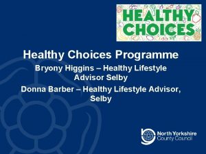 Healthy Choices Programme Bryony Higgins Healthy Lifestyle Advisor