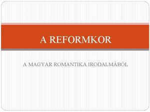 A REFORMKOR A MAGYAR ROMANTIKA IRODALMBL Buda s