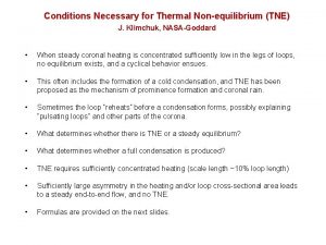 Conditions Necessary for Thermal Nonequilibrium TNE J Klimchuk