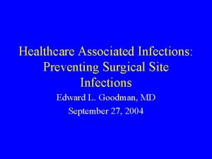 Healthcare Associated Infections Preventing Surgical Site Infections Edward