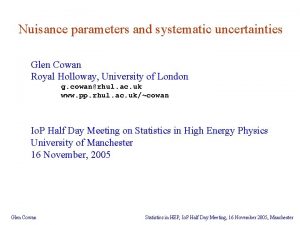 Nuisance parameters and systematic uncertainties Glen Cowan Royal