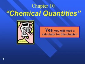 Chapter 10 Chemical Quantities Yes you will need