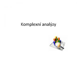 Komplexn analzy Seznam komplexnch analz SWOT analza Portfolio