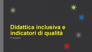 Didattica inclusiva e indicatori di qualit 2 Incontro