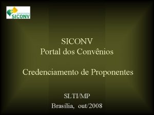 SICONV Portal dos Convnios Credenciamento de Proponentes SLTIMP