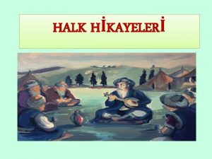 HALK HKAYELER Gerek ya da geree yakn olaylarn