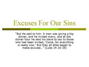 Excuses For Our Sins But He said to