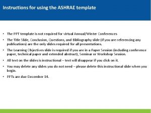 Instructions for using the ASHRAE template The PPT