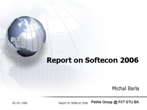 Report on Softecon 2006 Michal Barla 09 03