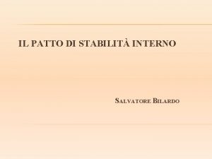 IL PATTO DI STABILIT INTERNO SALVATORE BILARDO DALLA