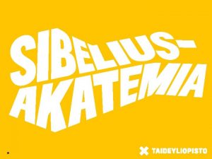 Opintojen arki Sibelius Akatemiassa Uusien opiskelijoiden aloitusperiodi 20