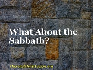 What About the Sabbath Churchofchristtucson org The Sabbath