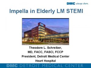 Impella in Elderly LM STEMI Theodore L Schreiber