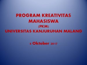 PROGRAM KREATIVITAS MAHASISWA PKM UNIVERSITAS KANJURUHAN MALANG 4