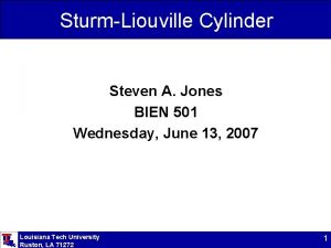 SturmLiouville Cylinder Steven A Jones BIEN 501 Wednesday