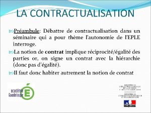 LA CONTRACTUALISATION Prambule Dbattre de contractualisation dans un