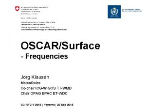 OSCARSurface Frequencies Jrg Klausen Meteo Swiss Cochair ICGWIGOS