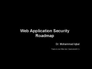 Web Application Security Roadmap Dr Mohammad Iqbal Thanks