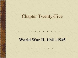 Chapter TwentyFive World War II 1941 1945 Part