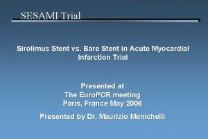 SESAMI Trial Sirolimus Stent vs Bare Stent in