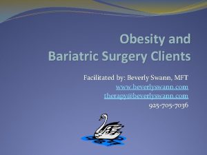Obesity and Bariatric Surgery Clients Facilitated by Beverly